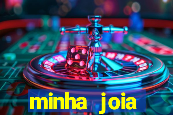 minha joia significado minha joia giria